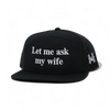 Let Me Ask My Wife Snapback Hat by The Mad Hatter Company