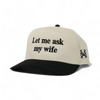 Let Me Ask My Wife Snapback Hat by The Mad Hatter Company