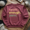 Never Enough Yarn Sweatshirt by YarnMerch