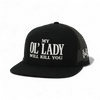 My Ol Lady Will Kill You Snapback Hat by The Mad Hatter Company