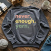 Never Enough Yarn Sweatshirt by YarnMerch