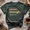 Never Enough Yarn T-shirt by YarnMerch