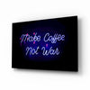 “Make Coffee not War” Glass Wall Art by Insigneart USA