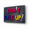 Don't Give Up Glass Wall Art by Insigneart USA