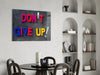 Don't Give Up Glass Wall Art by Insigneart USA