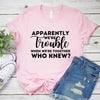 Apparently We're Trouble When We're Together Bachelorette Party T-Shirts by Adorb Custom Tees