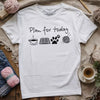 Plan For Today T-shirt by YarnMerch