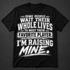 I’m Raising My Favorite Player Tee by Gameday Customs