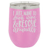 I Just Want to Drink Wine & Rescue Animals 12 oz Polar Camel Wine Tumbler by Anchored Grace Boutique