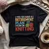 Retirement Plan T-shirt by YarnMerch
