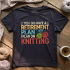 Retirement Plan T-shirt by YarnMerch
