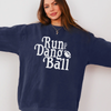 Run The Dang Ball Sweatshirt by Hey Jude Graphic Tees