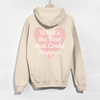 What’s the Best That Could Happen Heart Hoodie by Hey Jude Graphic Tees