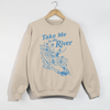 Take Me to the River Sweatshirt by Hey Jude Graphic Tees