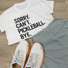 Sorry Can't Pickleball Bye by Ivy + Cloth