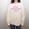 Slow Mornings Crewneck Sweatshirt by Hey Jude Graphic Tees