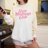Slow Mornings Crewneck Sweatshirt by Hey Jude Graphic Tees