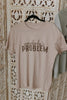Somebody's Problem Graphic Tee by Wild Junkie
