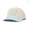 Sounds like my Husband's Problem Snapback Hat by The Mad Hatter Company