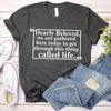 Dearly Beloved Tee - Get Through This Thing Called Life T-Shirt by Adorb Custom Tees