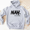 NAH I’m Good Graphic Hoodie – Unisex Comfortable Attitude Wear by Adorb Custom Tees