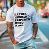Father Husband Provider Hero King T-shirt by Adorb Custom Tees