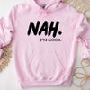 NAH I’m Good Graphic Hoodie – Unisex Comfortable Attitude Wear by Adorb Custom Tees