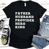 Father Husband Provider Hero King T-shirt by Adorb Custom Tees