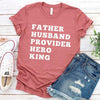 Father Husband Provider Hero King T-shirt by Adorb Custom Tees