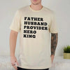 Father Husband Provider Hero King T-shirt by Adorb Custom Tees