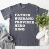 Father Husband Provider Hero King T-shirt by Adorb Custom Tees