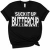 Suck It Up Buttercup Tee by Gameday Customs