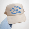 Really Busy Dilly Dallying Trucker Hat | Funny Statement Foam Hat by Hey Jude Graphic Tees