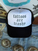 Tattoos Are Trashy Trucker Hat by Wild Junkie