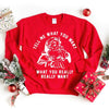 Tell Me What You Want Sweatshirt by Adorb Custom Tees