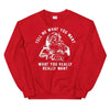 Tell Me What You Want Sweatshirt by Adorb Custom Tees