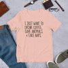 I Just Want To Drink Coffee, Save Animals, & Take Naps T-Shirt by Furr Baby Gifts