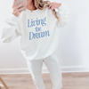 Living the Dream Graphic Sweatshirt by Hey Jude Graphic Tees