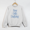 Busy Dilly Dallying Crewneck Sweatshirt | Cozy Graphic Pullover by Hey Jude Graphic Tees