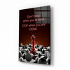Don't Stop Glass Wall Art by Insigneart USA