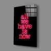Now Glass Wall Art by Insigneart USA