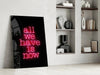 Now Glass Wall Art by Insigneart USA