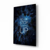 Never Stop Glass Wall Art by Insigneart USA